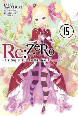 Book cover for Re:ZERO -Starting Life in Another World-, Vol. 15 (light novel)