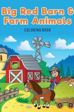 Cover of Big Red Barn and Farm Animals Coloring Book