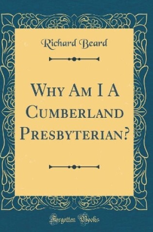 Cover of Why Am I A Cumberland Presbyterian? (Classic Reprint)