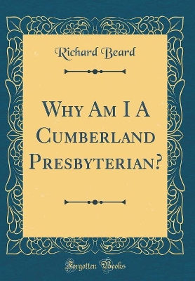 Book cover for Why Am I A Cumberland Presbyterian? (Classic Reprint)