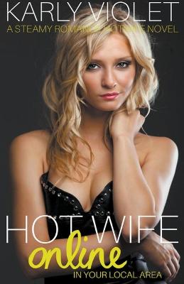 Book cover for Hotwife Online In Your Local Area - A Steamy Romance Hot Wife Novel