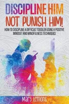 Book cover for Discipline Him Not Punish Him