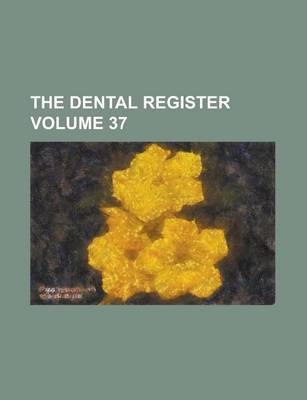 Book cover for The Dental Register Volume 37