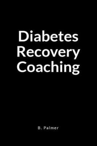 Cover of Diabetes Recovery Coaching