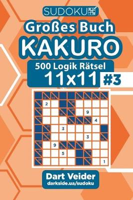 Cover of Sudoku Großes Buch Kakuro - 500 Logik Rätsel 11x11 (Band 3) - German Edition