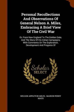 Cover of Personal Recollections and Observations of General Nelson A. Miles, Embracing a Brief View of the Civil War