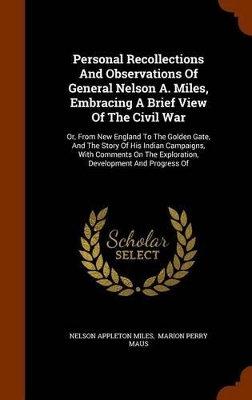 Book cover for Personal Recollections and Observations of General Nelson A. Miles, Embracing a Brief View of the Civil War