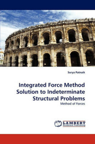 Cover of Integrated Force Method Solution to Indeterminate Structural Problems