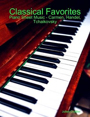 Book cover for Classical Favorites: Piano Sheet Music - Carmen, Handel, Tchaikovsky