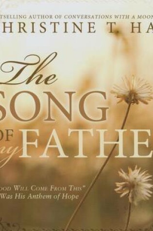 Cover of The Song of My Father Good Will Come from This Was His Anthem of Hope