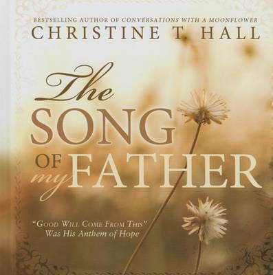 Book cover for The Song of My Father Good Will Come from This Was His Anthem of Hope