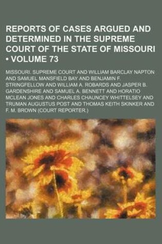 Cover of Reports of Cases Argued and Determined in the Supreme Court of the State of Missouri (Volume 73 )