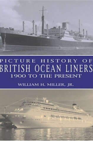 Cover of Picture History of British Ocean Liners, 1900 to the Present