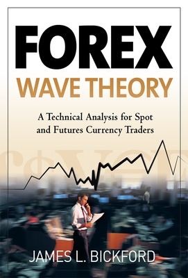 Book cover for Forex Wave Theory: A Technical Analysis for Spot and Futures Curency Traders