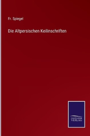 Cover of Die Altpersischen Keilinschriften