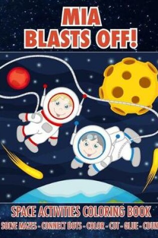 Cover of Mia Blasts Off! Space Activities Coloring Book