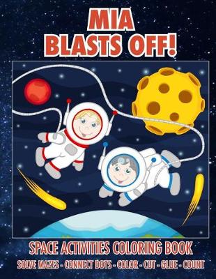 Book cover for Mia Blasts Off! Space Activities Coloring Book
