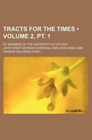 Cover of Tracts for the Times (Volume 2, PT. 1 ); By Members of the University of Oxford