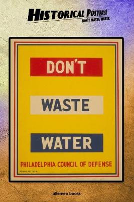 Cover of Historical Posters! Don't waste water