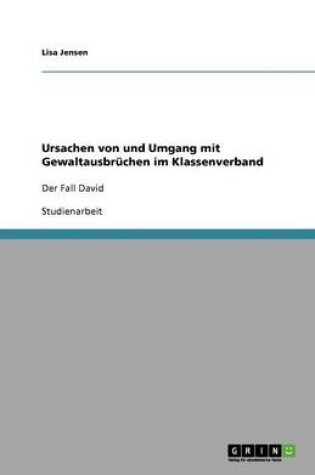 Cover of Ursachen von und Umgang mit Gewaltausbruchen im Klassenverband