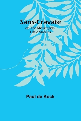 Book cover for Sans-Cravate; or, The Messengers; Little Streams