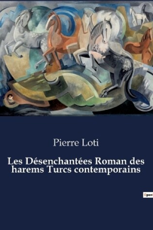 Cover of Les Désenchantées Roman des harems Turcs contemporains