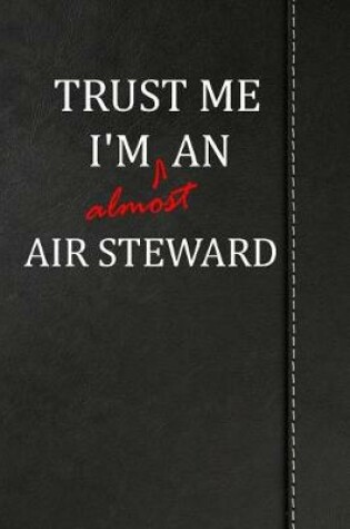 Cover of Trust Me I'm Almost an Air Steward