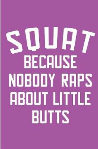 Cover of Squat Because Nobody Raps About Little Butts