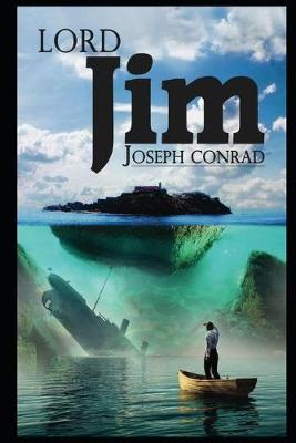 Book cover for Lord Jim By Joseph Conrad (Modern Literature & Psychological Fiction) "The Annotated Classic Volume"