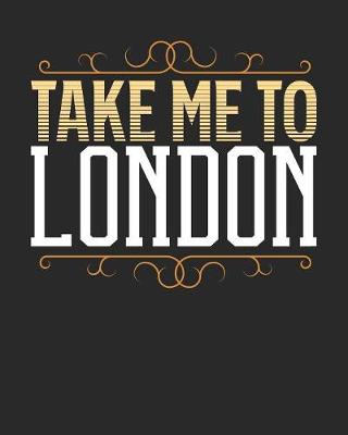 Book cover for Take Me To London