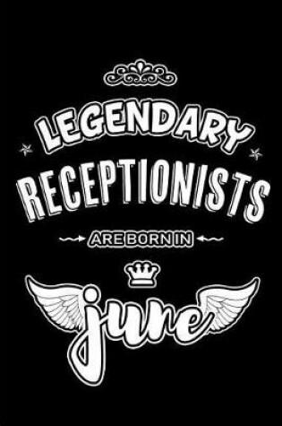 Cover of Legendary Receptionists are born in June