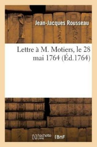 Cover of Lettre À M. Motiers, Le 28 Mai 1764