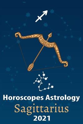 Book cover for Sagittarius Horoscope & Astrology 2021