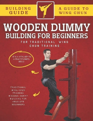 Book cover for Wooden Dummy Building For Traditional Wing Chun Training For Absolute Beginners