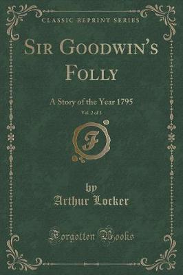 Book cover for Sir Goodwin's Folly, Vol. 2 of 3