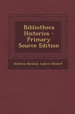 Cover of Bibliotheca Historica - Primary Source Edition