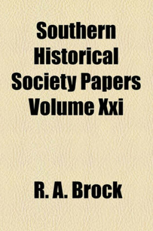 Cover of Southern Historical Society Papers Volume XXI