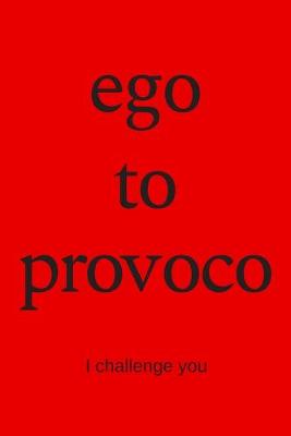 Book cover for ego to provoco - I challenge you