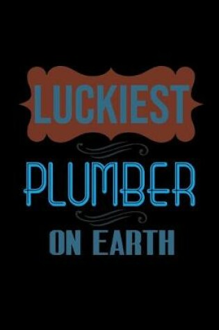 Cover of Luckiest plumber on earth