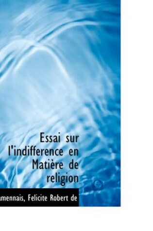 Cover of Essai Sur L'Indiff Rence En Mati Re de Religion