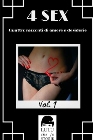 Cover of 4 SEX Vol. 1 - Quattro racconti di amore e desiderio.