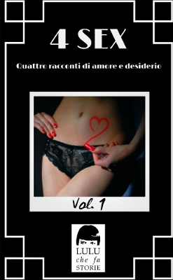 Book cover for 4 SEX Vol. 1 - Quattro racconti di amore e desiderio.