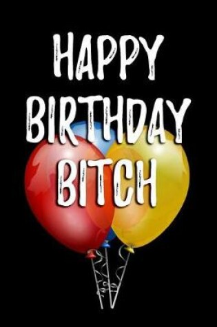 Cover of Happy Birthday Bitch