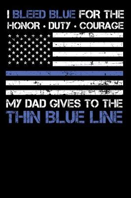 Book cover for I Bleed Blue for the honor, duty, courage my Dad gives to the Thin Blue Line.