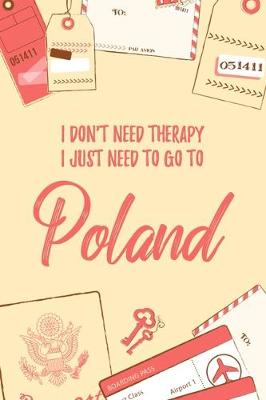 Book cover for I Don't Need Therapy I Just Need To Go To Poland