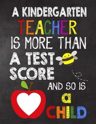 Book cover for A kindergarten Teacher is More Than a Test Score and So is a Child