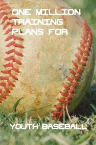 Cover of One Million Training Plans for Youth Baseball