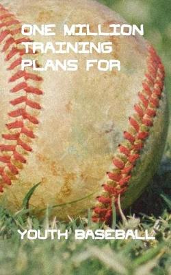 Book cover for One Million Training Plans for Youth Baseball
