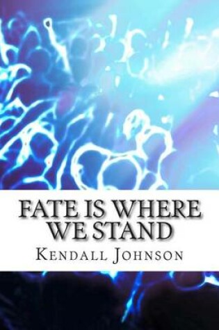 Cover of Fate Is Where We Stand