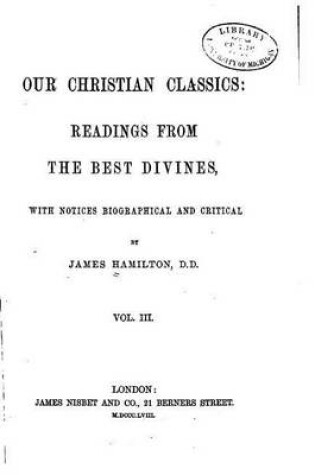 Cover of Our Christian Classics, Readings from the Best Divines - Vol. III